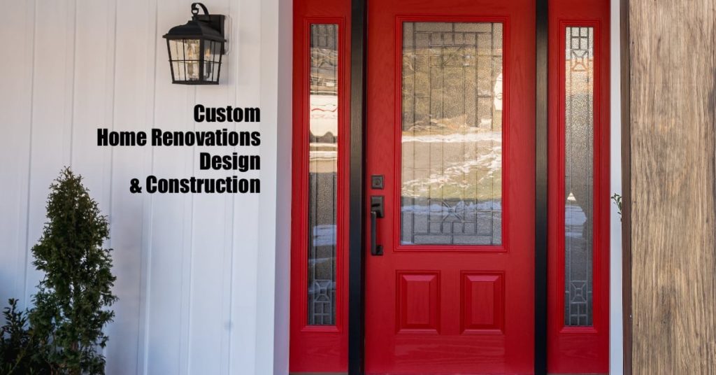 Custom Home Renovations, Design & Construction